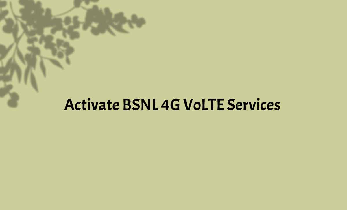 Activate BSNL 4G VoLTE Services 