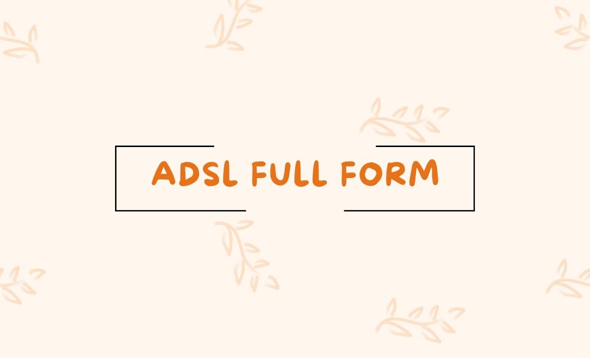 ADSL Full Form