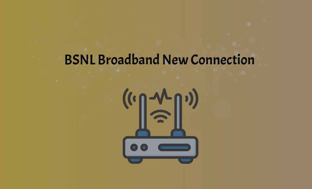 BSNL Broadband New Connection 