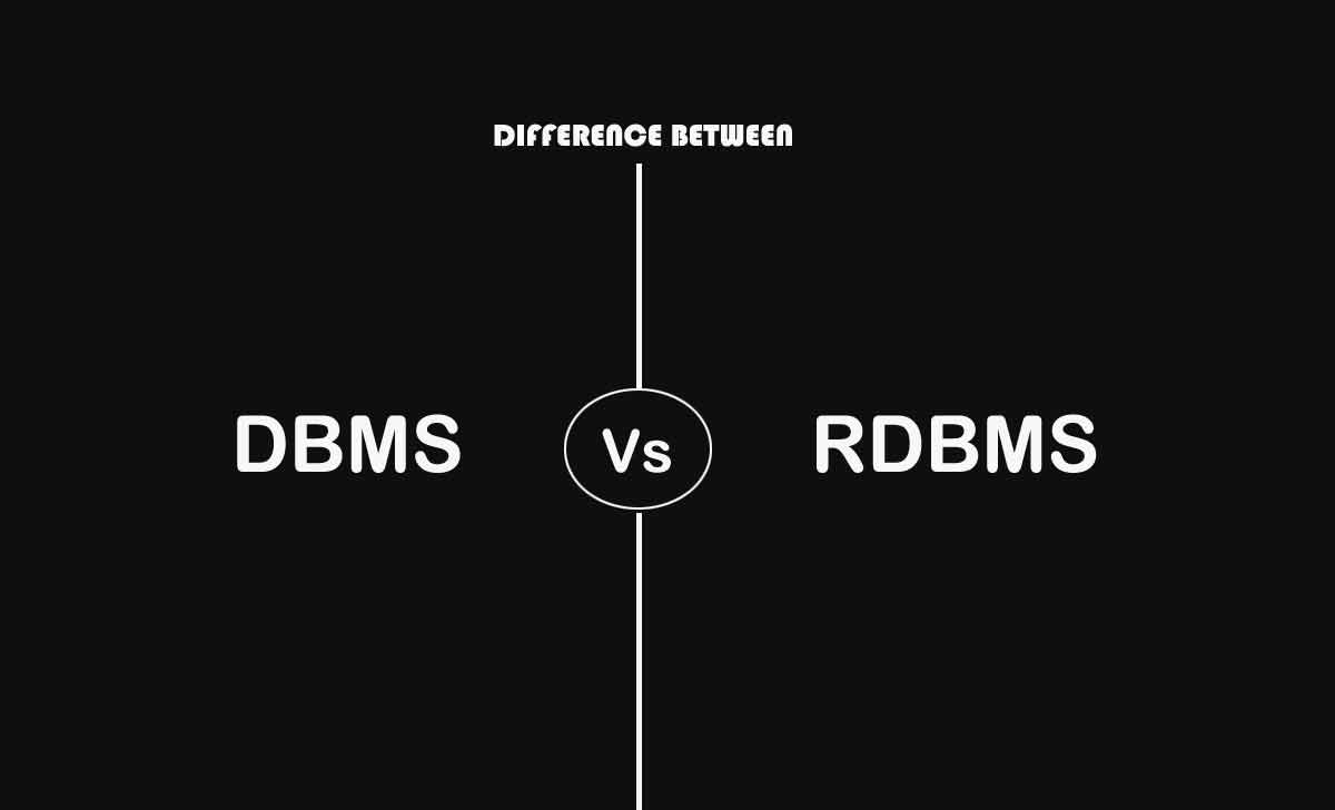 Difference Between DBMS and RDBMS