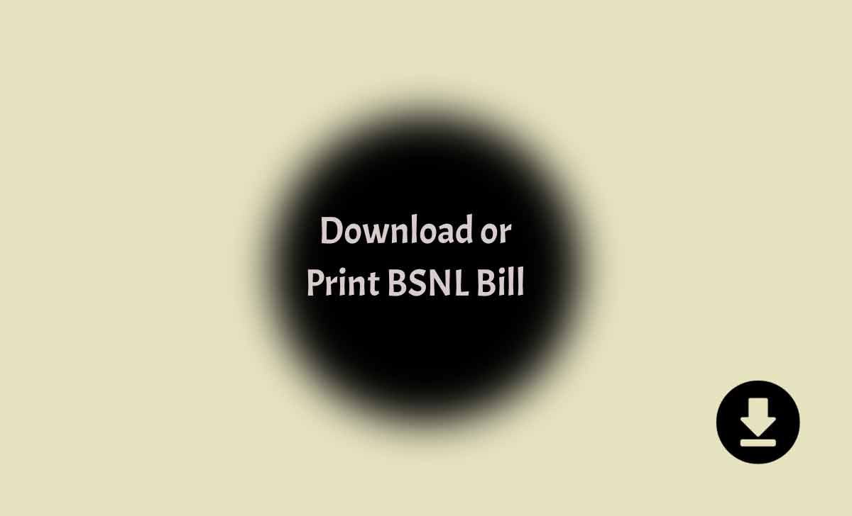 Download or Print BSNL Bill
