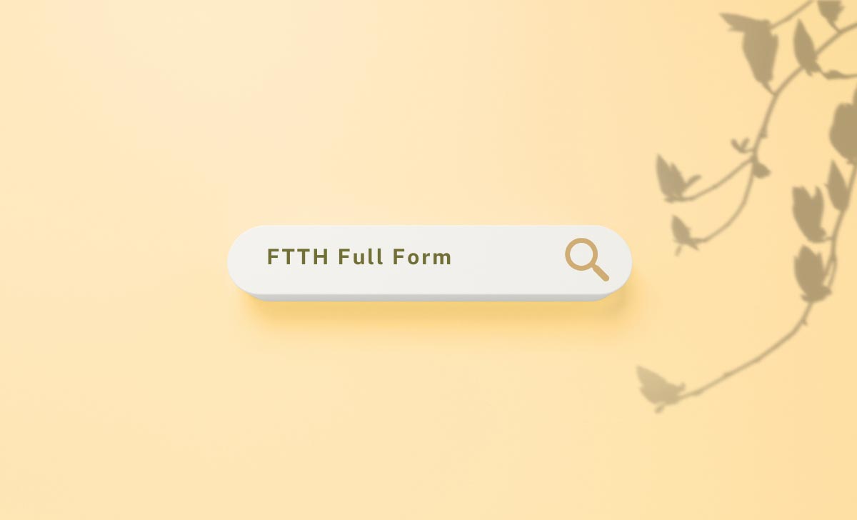 FTTH Full Form