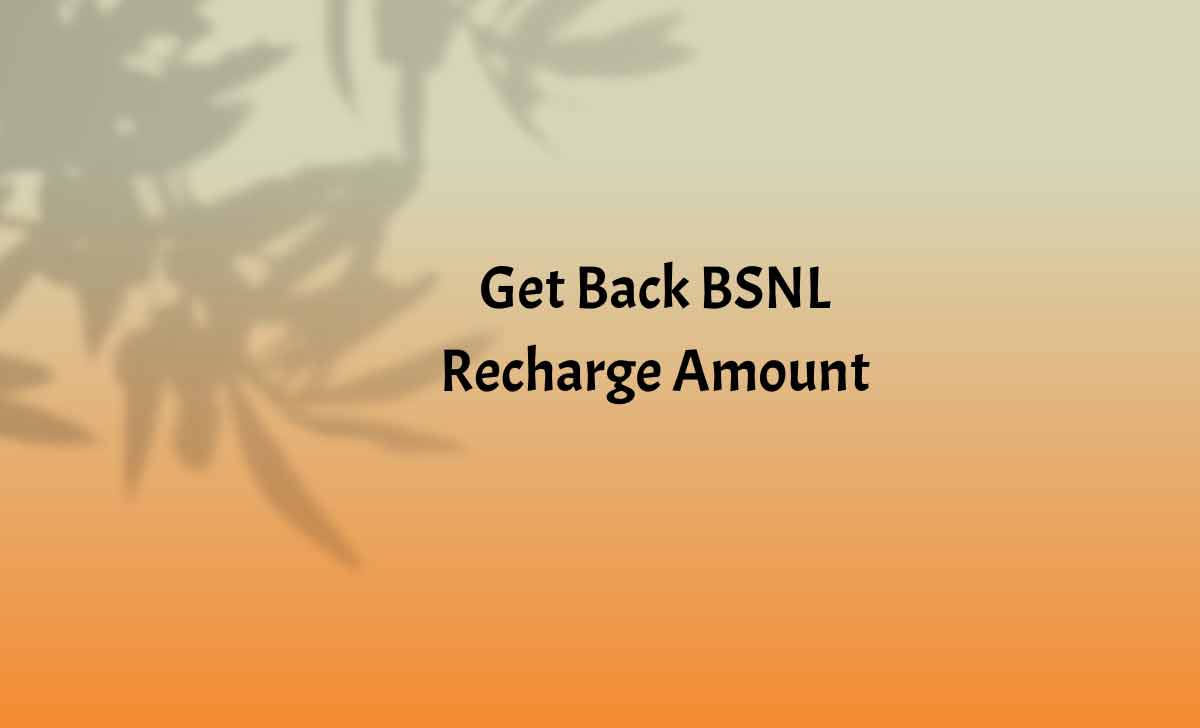 Get Back BSNL Recharge Amount