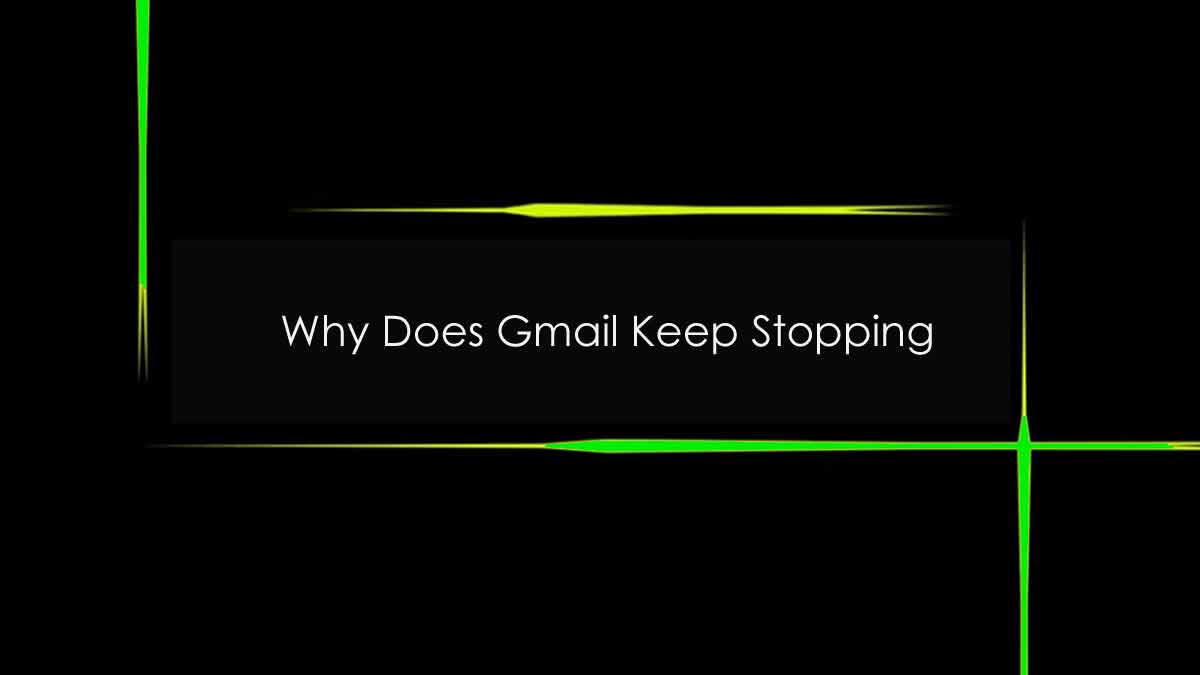 Gmail Keeps Stopping