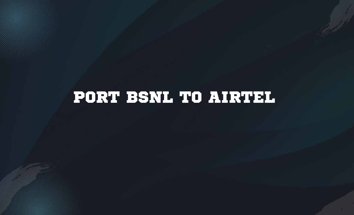 Port BSNL to Airtel