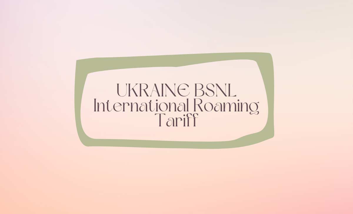 UKRAINE BSNL International Roaming Tariff