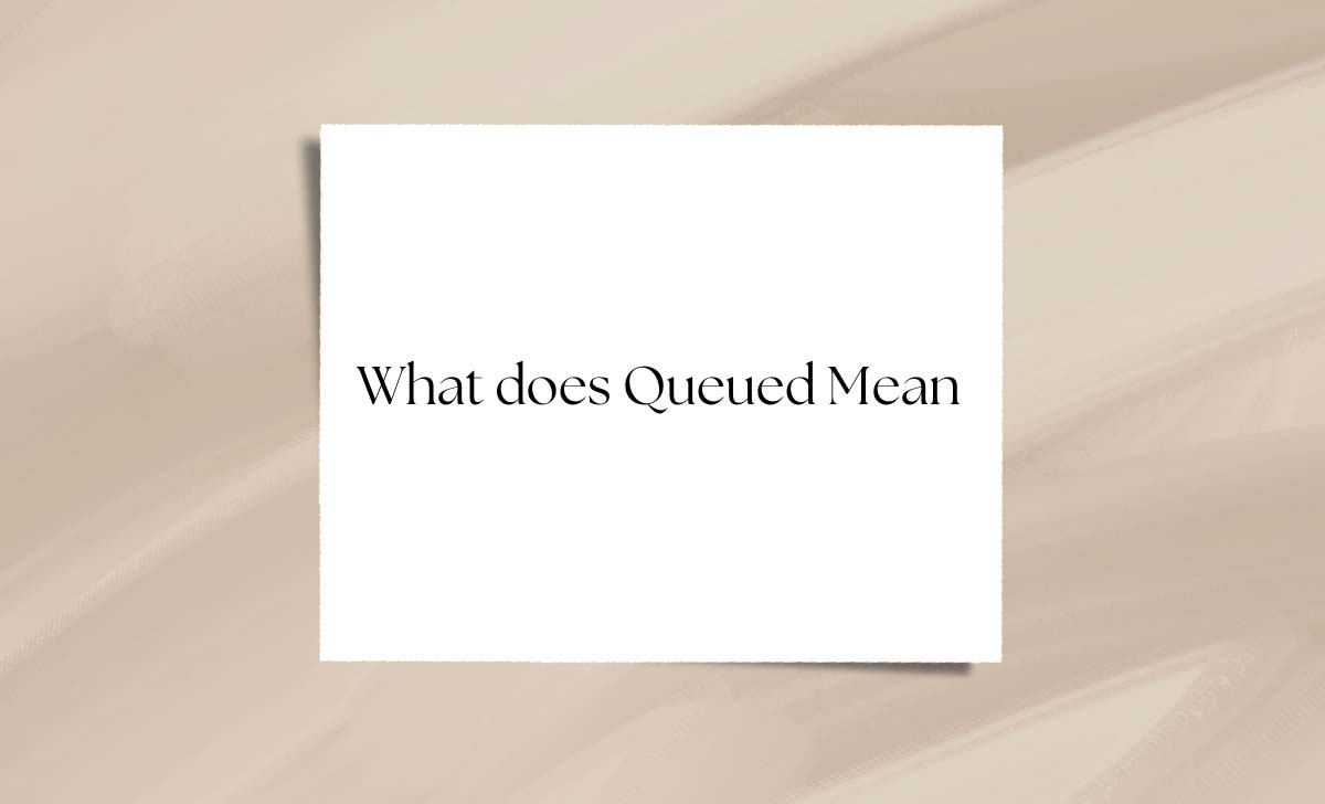 What does Queued Mean