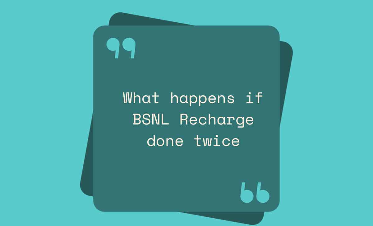What happens if BSNL Recharge done twice