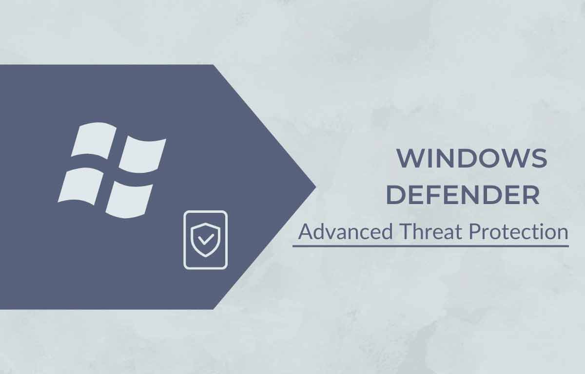 Windows Defender Advanced Threat Protection